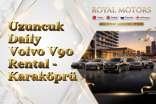 Uzuncuk Daily Volvo V90 Rental - Karaköprü