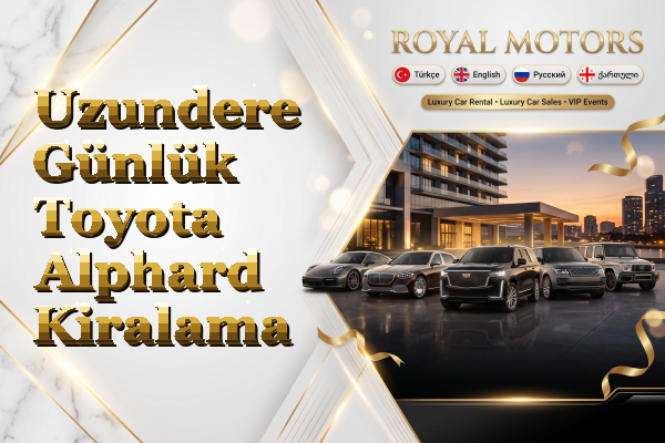 Uzundere Günlük Toyota Alphard Kiralama