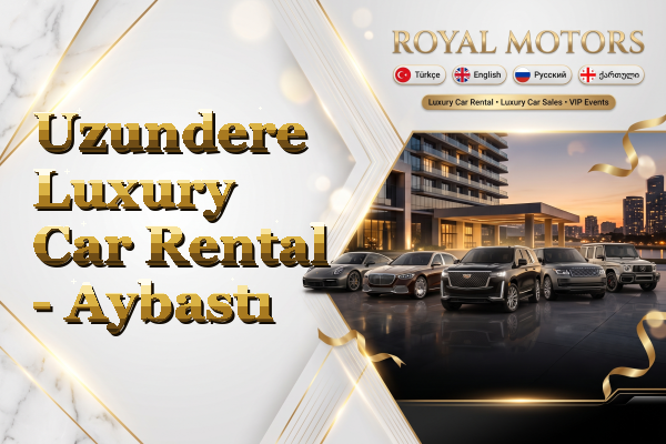 Uzundere Luxury Car Rental - Aybastı