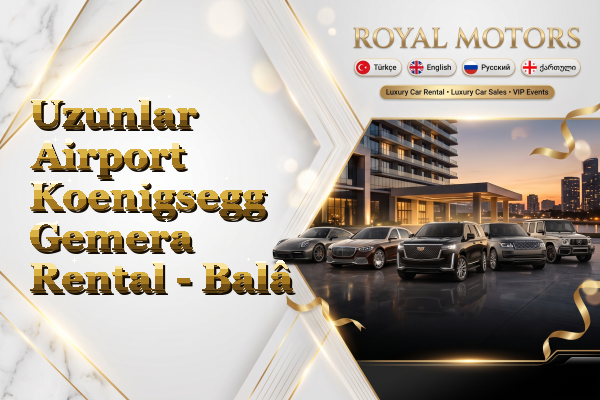 Uzunlar Airport Koenigsegg Gemera Rental - Balâ