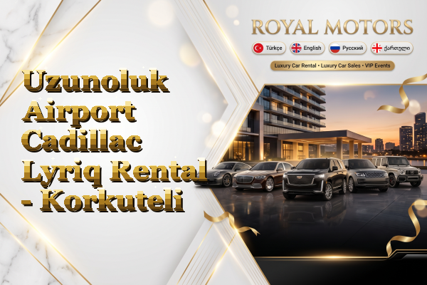 Uzunoluk Airport Cadillac Lyriq Rental - Korkuteli