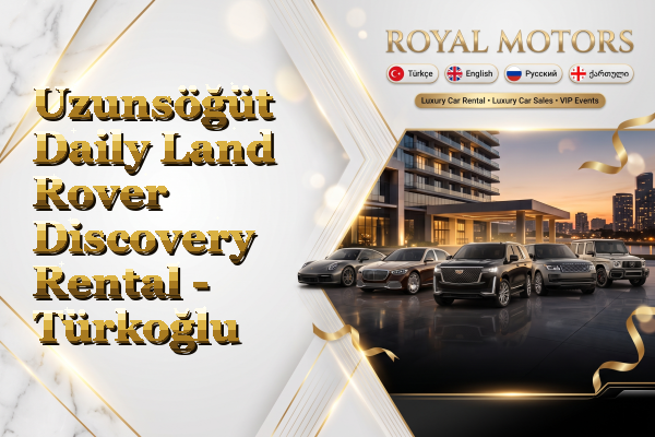 Uzunsöğüt Daily Land Rover Discovery Rental - Türkoğlu