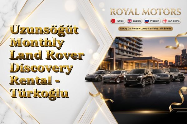 Uzunsöğüt Monthly Land Rover Discovery Rental - Türkoğlu