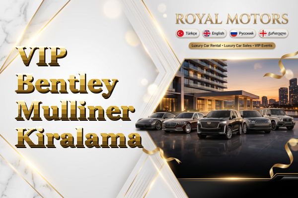 VIP Bentley Mulliner Kiralama