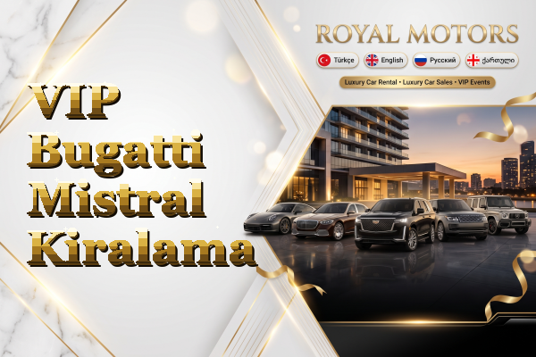 VIP Bugatti Mistral Kiralama