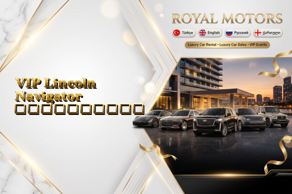 VIP Lincoln Navigator გაქირავება