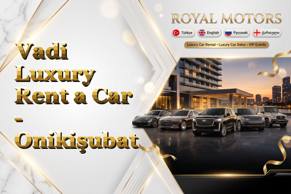 Vadi Luxury Rent a Car - Onikişubat