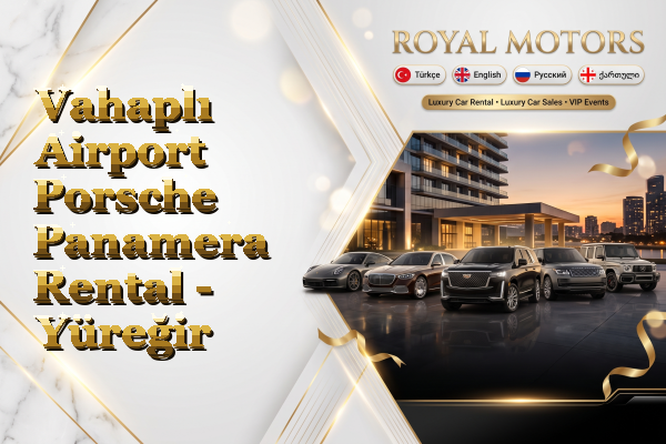 Vahaplı Airport Porsche Panamera Rental - Yüreğir