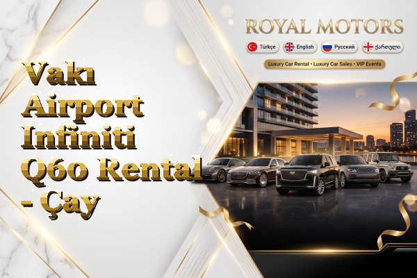 Vakı Airport Infiniti Q60 Rental - Çay