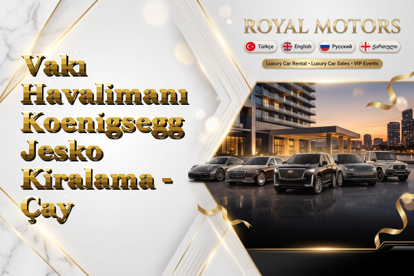 Vakı Havalimanı Koenigsegg Jesko Kiralama - Çay