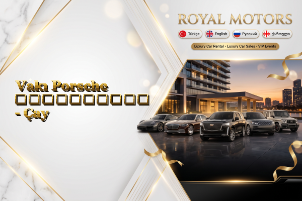 Vakı Porsche გაქირავება - Çay