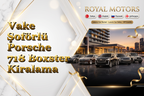 Vake Şoförlü Porsche 718 Boxster Kiralama