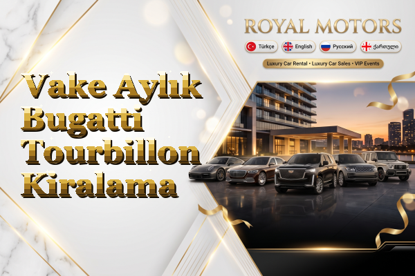 Vake Aylık Bugatti Tourbillon Kiralama