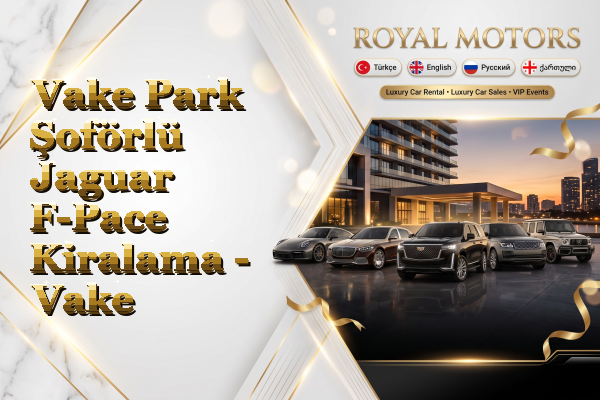 Vake Park Şoförlü Jaguar F-Pace Kiralama - Vake