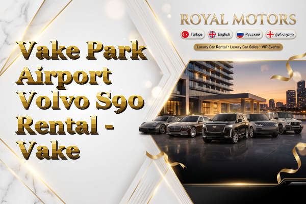 Vake Park Airport Volvo S90 Rental - Vake