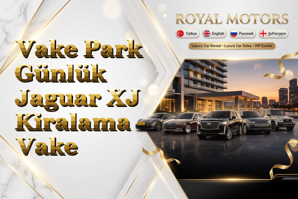 Vake Park Günlük Jaguar XJ Kiralama - Vake