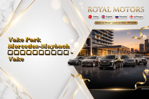 Vake Park Mercedes-Maybach გაქირავება - Vake