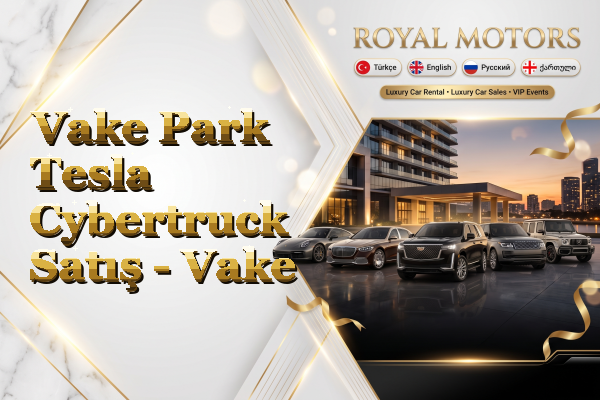 Vake Park Tesla Cybertruck Satış - Vake