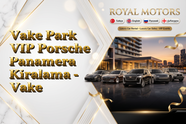 Vake Park VIP Porsche Panamera Kiralama - Vake