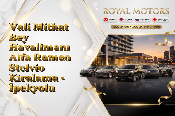 Vali Mithat Bey Havalimanı Alfa Romeo Stelvio Kiralama - İpekyolu