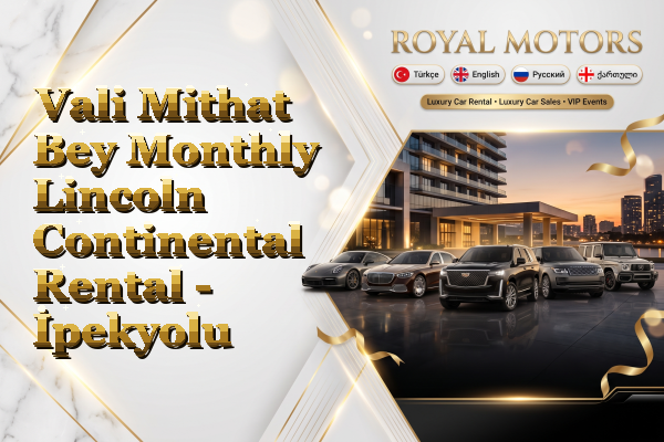 Vali Mithat Bey Monthly Lincoln Continental Rental - İpekyolu