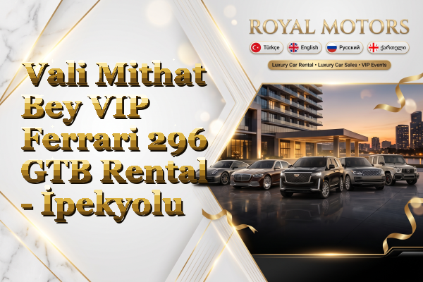 Vali Mithat Bey VIP Ferrari 296 GTB Rental - İpekyolu