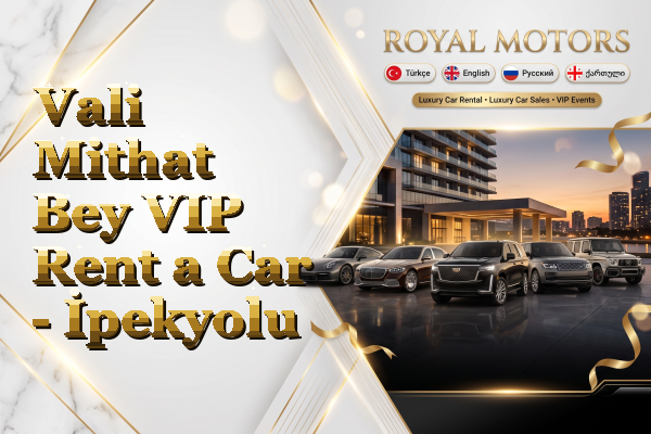 Vali Mithat Bey VIP Rent a Car - İpekyolu