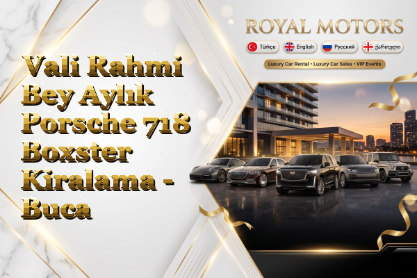 Vali Rahmi Bey Aylık Porsche 718 Boxster Kiralama - Buca
