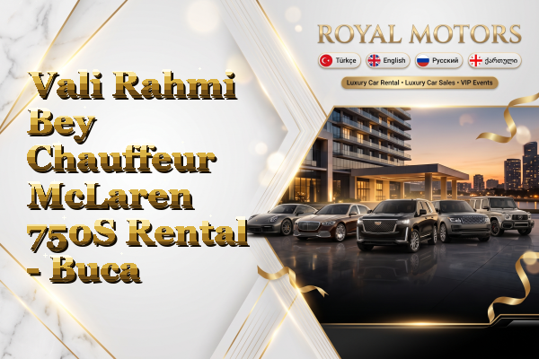 Vali Rahmi Bey Chauffeur McLaren 750S Rental - Buca
