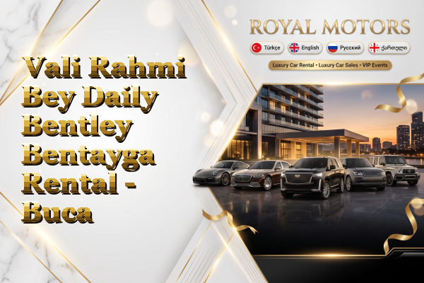 Vali Rahmi Bey Daily Bentley Bentayga Rental - Buca
