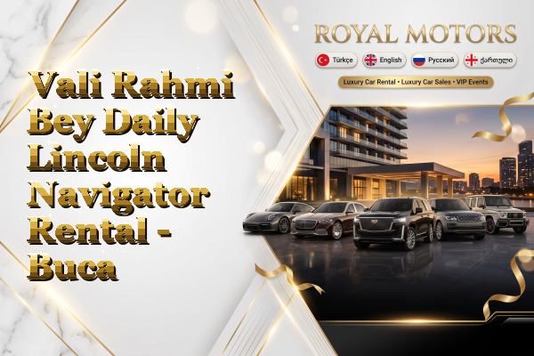 Vali Rahmi Bey Daily Lincoln Navigator Rental - Buca