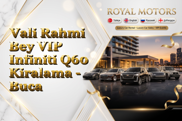 Vali Rahmi Bey VIP Infiniti Q60 Kiralama - Buca