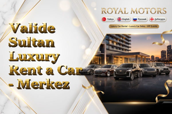 Valide Sultan Luxury Rent a Car - Merkez