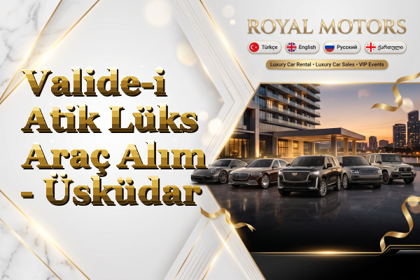 Valide-i Atik Lüks Araç Alım - Üsküdar