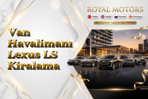 Van Havalimanı Lexus LS Kiralama