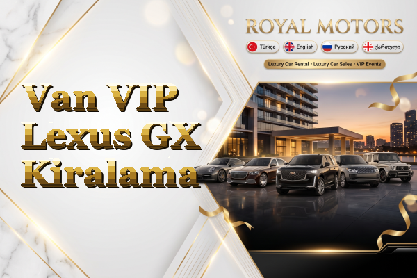 Van VIP Lexus GX Kiralama