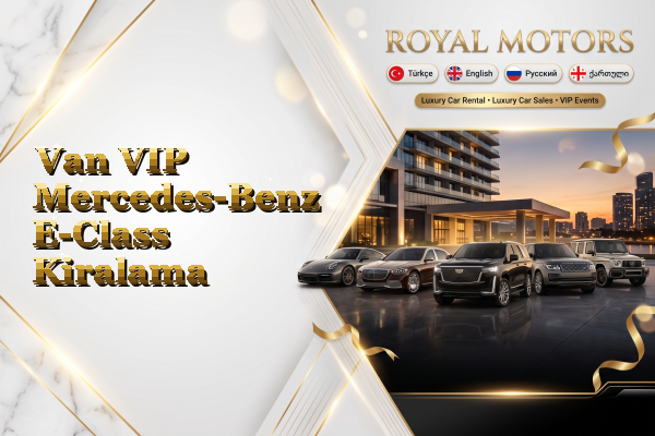 Van VIP Mercedes-Benz E-Class Kiralama