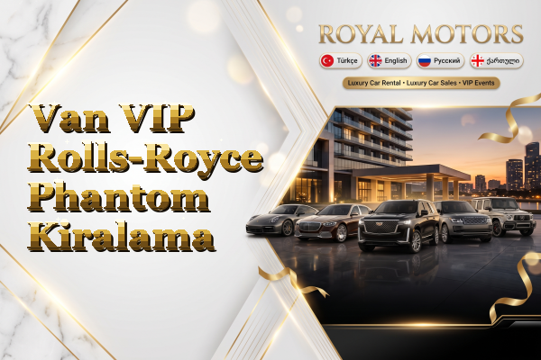 Van VIP Rolls-Royce Phantom Kiralama