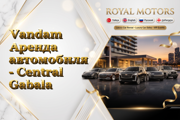 Vandam Аренда автомобиля - Central Gabala