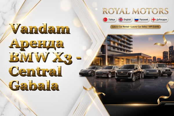 Vandam Аренда BMW X3 - Central Gabala