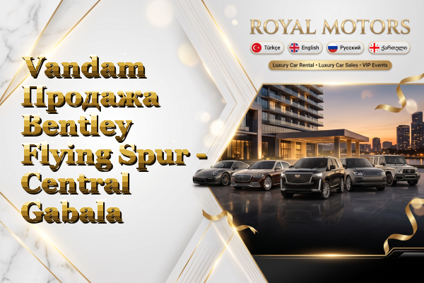 Vandam Продажа Bentley Flying Spur - Central Gabala