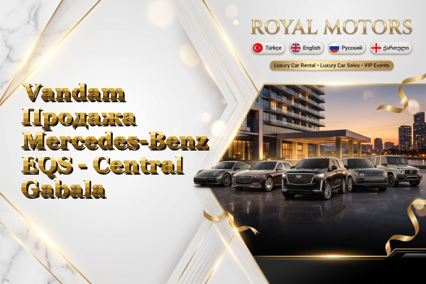 Vandam Продажа Mercedes-Benz EQS - Central Gabala
