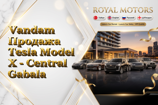 Vandam Продажа Tesla Model X - Central Gabala