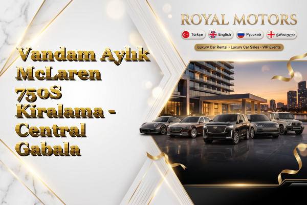 Vandam Aylık McLaren 750S Kiralama - Central Gabala