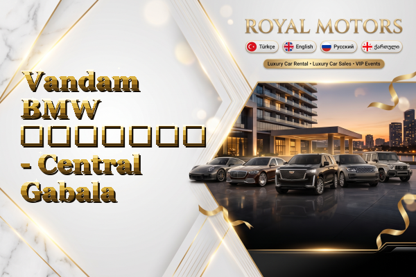 Vandam BMW გაყიდვა - Central Gabala