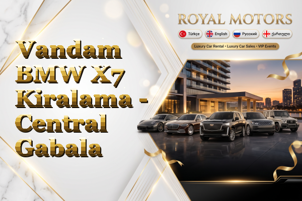Vandam BMW X7 Kiralama - Central Gabala