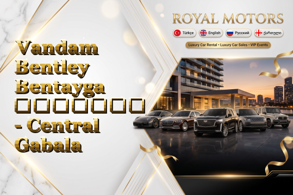Vandam Bentley Bentayga გაყიდვა - Central Gabala