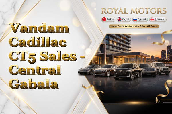 Vandam Cadillac CT5 Sales - Central Gabala