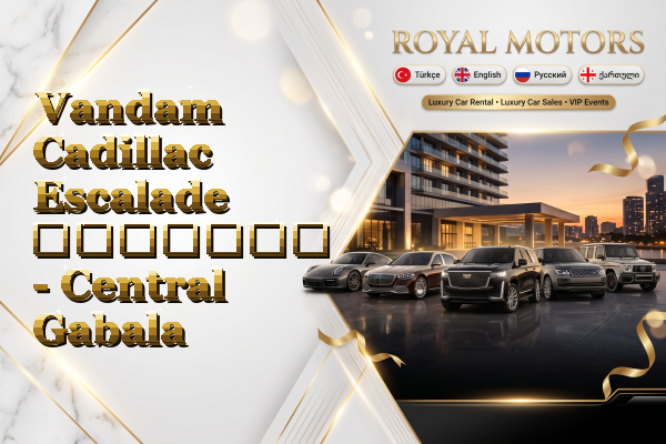Vandam Cadillac Escalade გაყიდვა - Central Gabala