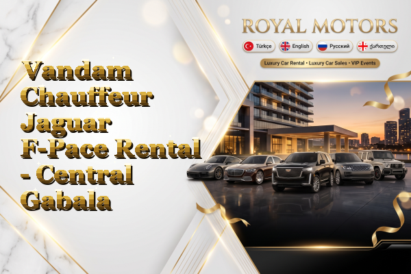 Vandam Chauffeur Jaguar F-Pace Rental - Central Gabala